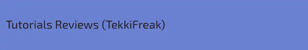 Tutorials Reviews (TekkiFreak)